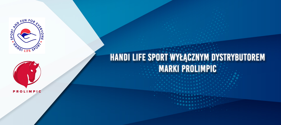 HANDI LIFE SPORT WYŁĄCZNYM DYSTRYBUTOREM MARKI PROLIMPIC